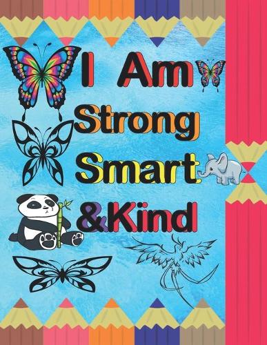 I Am Strong - Smart & Kind: A Coloring Book For Girls and for kids (8.5x11 In)