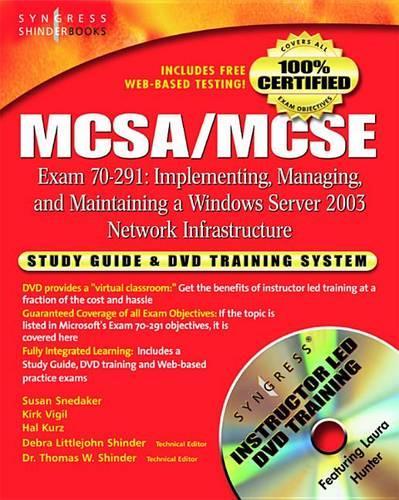 McSa/MCSE Implementing, Managing, and Maintaining a Microsoft Windows Server 2003 Network Infrastructure (Exam 70-291): Study Guide and DVD Training System