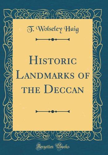 Historic Landmarks of the Deccan (Classic Reprint)
