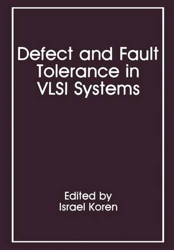 Defect and Fault Tolerance in VLSI Systems: Volume 1 International Workshop Proceedings