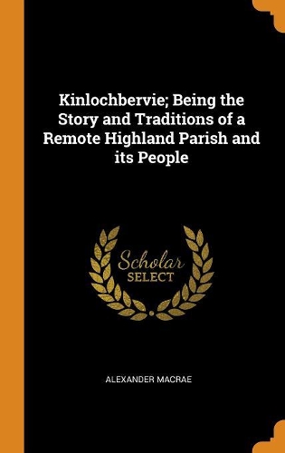Kinlochbervie; Being the Story and Traditions of a Remote Highland Parish and Its People