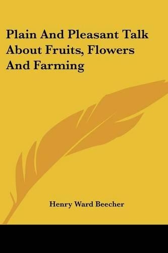 Plain And Pleasant Talk About Fruits, Flowers And Farming
