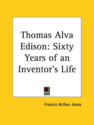 Thomas Alva Edison: Sixty Years of an Inventor's Life (1907)