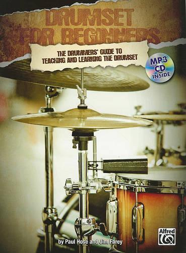Drumset for Beginners: The Drummers' Guide to Teaching and Learning the Drumset, Book & MP3 CD