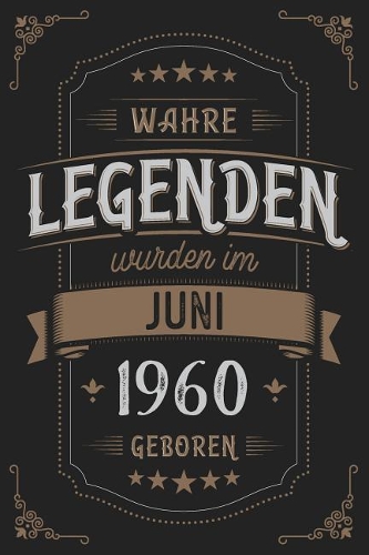 Wahre Legenden wurden im Juni 1960 geboren