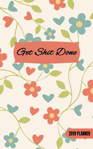 Get Shit Done - 2019 Planner