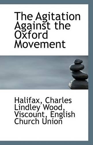 The Agitation Against the Oxford Movement: (English)