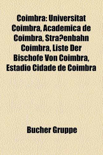 Coimbra: Universitt Coimbra, Acadmica de Coimbra, Straenbahn Coimbra, Liste Der Bischfe Von Coimbra, Estdio Cidade de Coimbra(German)
