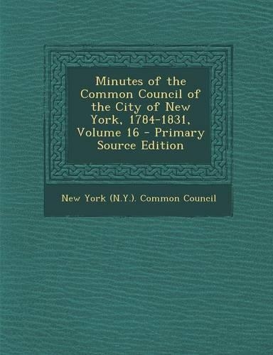 Minutes of the Common Council of the City of New York, 1784-1831, Volume 16