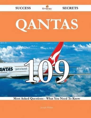 QANTAS 109 Success Secrets - 109 Most Asked Questions on QANTAS - What You Need to Know