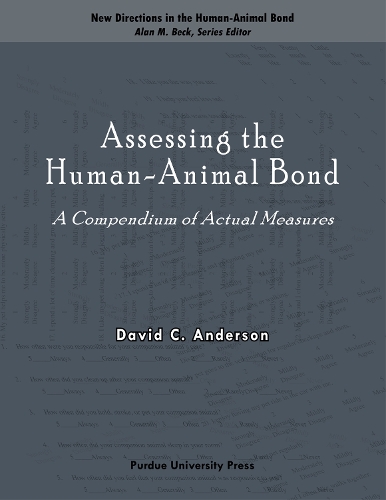 Assessing the Human-Animal Bond: A Compendium of Actual Measures(New Directions in the Human-Animal Bond)