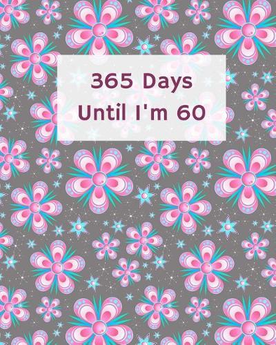 365 Days Until I'm 60: Blank Pages Planner, Lined Notebook, Journal, Diary, Page a Day (365 Pages), Birthday Gift Idea, Book Size 8"x10"