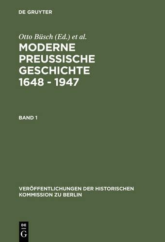 Moderne Preussische Geschichte 1648 - 1947: Eine Anthologie(52 Veröffentlichungen der Historischen Kommission Zu Berlin)