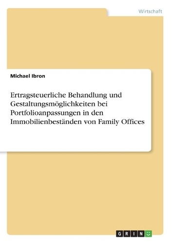 Ertragsteuerliche Behandlung und Gestaltungsmöglichkeiten bei Portfolioanpassungen in den Immobilienbeständen von Family Offices