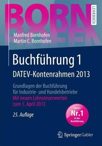 Buchfuhrung 1 Datev-Kontenrahmen 2013: Grundlagen Der Buchfuhrung Fur Industrie- Und Handelsbetriebe(Bornhofen Buchfuhrung 1 LB)
