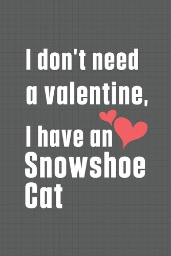 I don't need a valentine, I have a Snowshoe Cat