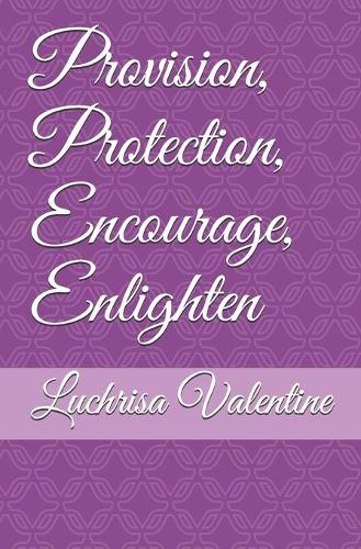 Provision, Protection, Encourage, Enlighten