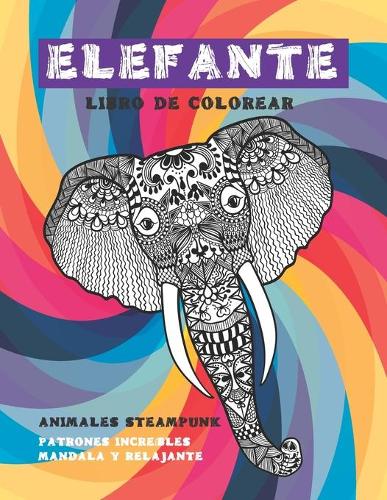 Libro de colorear - Patrones increíbles Mandala y relajante - Animales Steampunk - Elefante