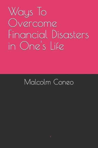 Ways To Overcome Financial Disasters in One's Life