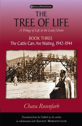 The Tree of Life Bk. 3; Cattle Cars Are Waiting, 1942-1944