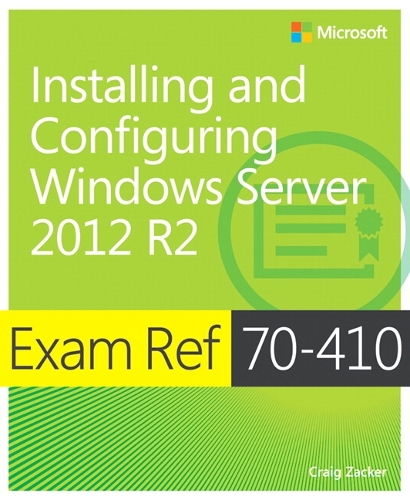 Exam Ref 70-410 Installing and Configuring Windows Server 2012 R2 (MCSA): (Exam Ref)