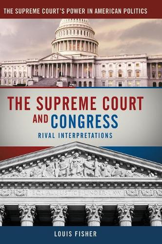 The Supreme Court and Congress: Rival Interpretations(Supreme Court's Power in American Government)