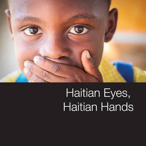 Haitian Eyes, Haitian Hands: (English)