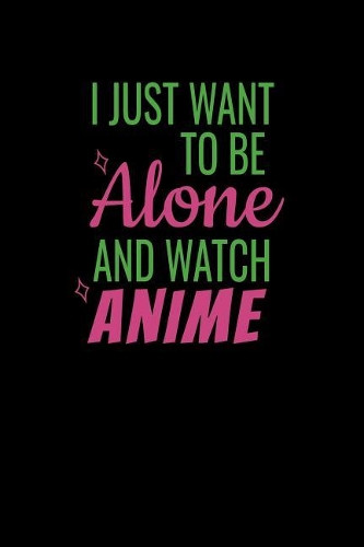 I Just Want To Be Alone And Watch Anime: Shopping List Journal
