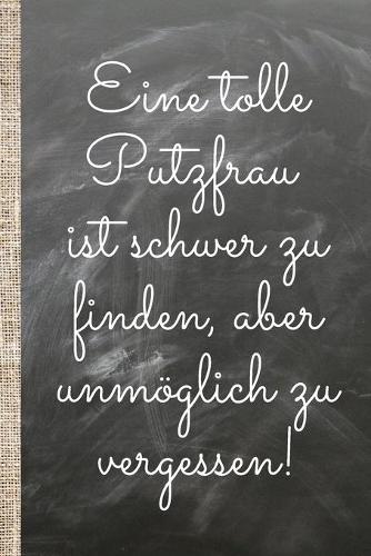 Eine tolle Putzfrau ist schwer zu finden, aber unmöglich zu vergessen!