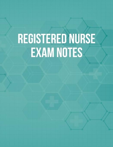 Registered Nurse Exam Notes