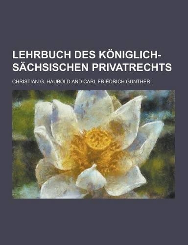 Lehrbuch Des Koniglich-Sachsischen Privatrechts