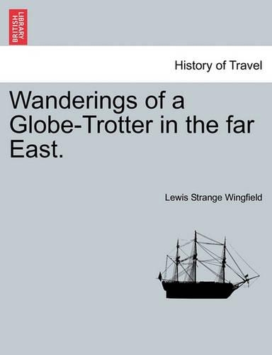 Wanderings of a Globe-Trotter in the Far East.