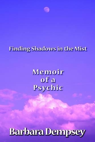 Finding Shadows in the Mist: Memoir of a Psychic