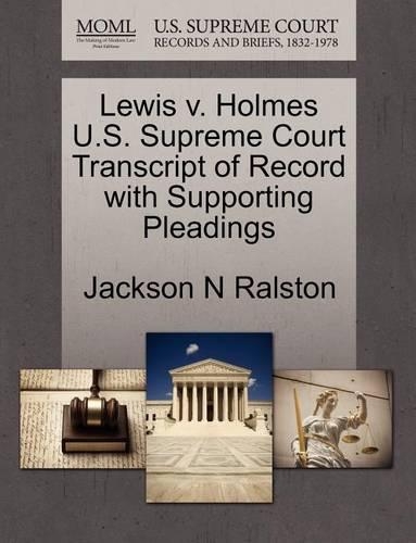 Lewis V. Holmes U.S. Supreme Court Transcript of Record with Supporting Pleadings