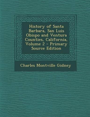 History of Santa Barbara, San Luis Obispo and Ventura Counties, California, Volume 2