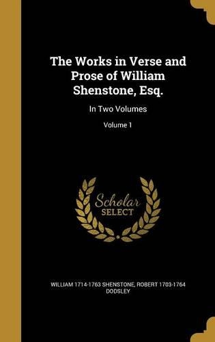 The Works in Verse and Prose of William Shenstone, Esq.