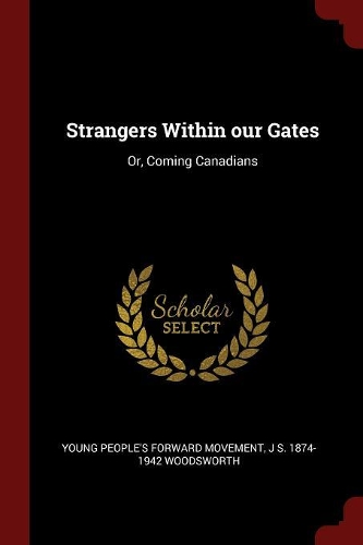 Strangers Within our Gates: Or, Coming Canadians