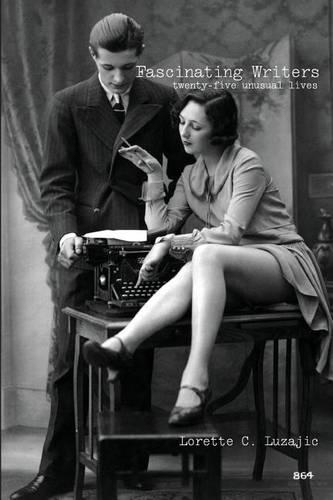 Fascinating Writers: twenty-five unusual lives(English)