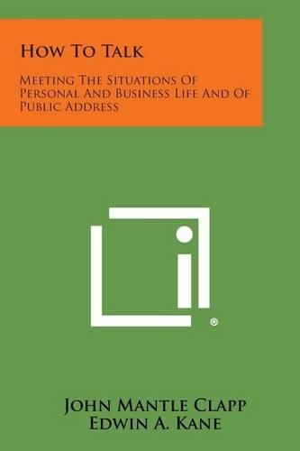 How to Talk: Meeting the Situations of Personal and Business Life and of Public Address(English)