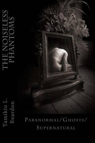 The Noiseless Phantoms: Paranormal/Ghosts/Supernatural(English)