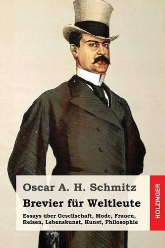 Brevier für Weltleute: Essays über Gesellschaft, Mode, Frauen, Reisen, Lebenskunst, Kunst, Philosophie