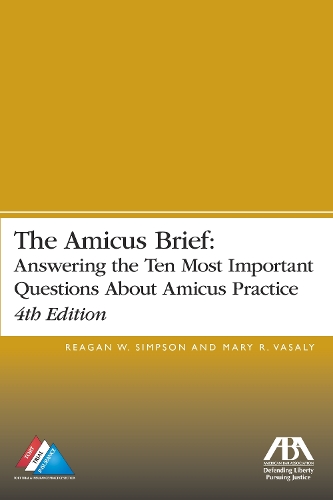 The Amicus Brief: Answering the Ten Most Important Questions About Amicus Practice, 4th Edition(English)