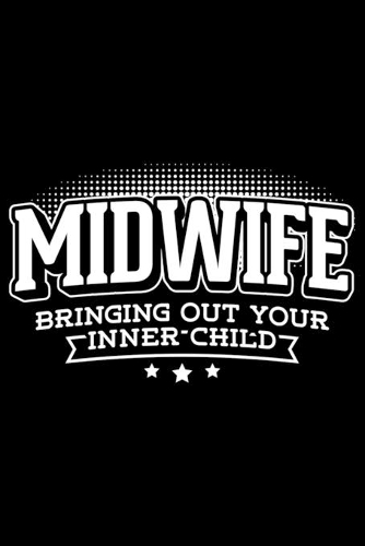 Midwife Bringing Out Your Inner Child