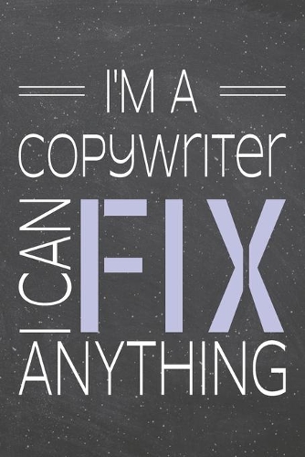 I'm a Copywriter I Can Fix Anything