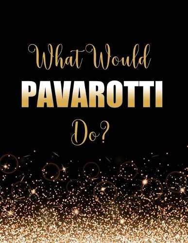 What Would Pavarotti Do?