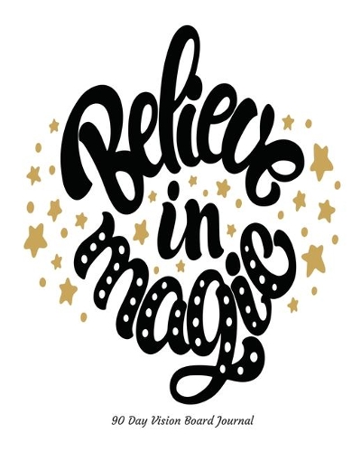 Believe In Magic 90 Day Vision Board Journal
