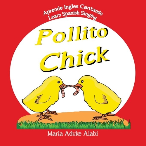 Pollito - Chick: Learn Spanish Singing - Aprende Ingles Cantando(2 Melodias Infantiles Tradicionales)