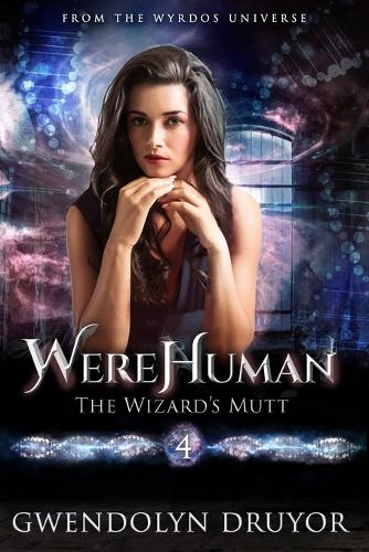 WereHuman 4: The Wizard's Mutt: A Wyrdos Universe Novel