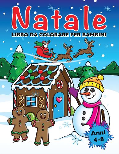 Libro da Colorare di Natale per Bambini: Disegni da Colorare di Natale per Bambini dai 4 agli 8 Anni