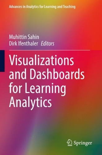 Visualizations and Dashboards for Learning Analytics: (Advances in Analytics for Learning and Teaching)